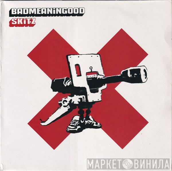 Skitz - Badmeaningood Vol. 1: Skitz