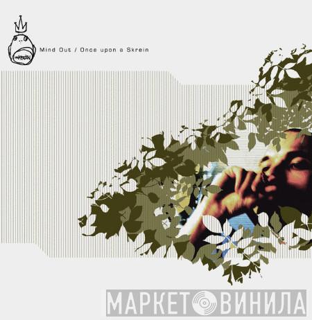 Skrein - Mind Out / Once Upon A Skrein / The Youth