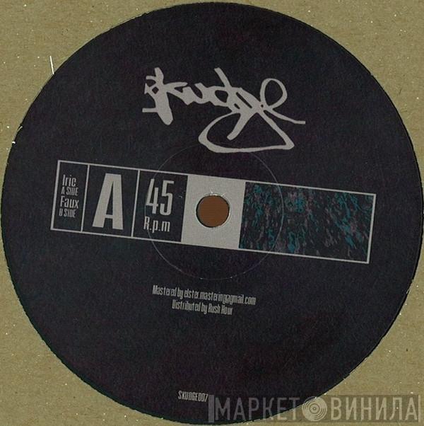Skudge - Irie / Faux