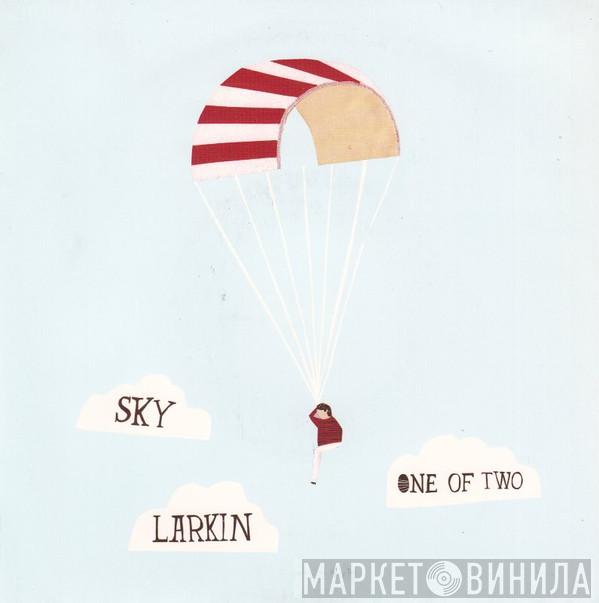 Sky Larkin - One Of Two