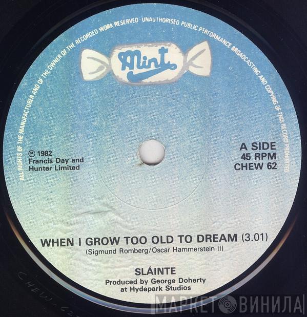 Sláinte  - When I Grow Too Old To Dream
