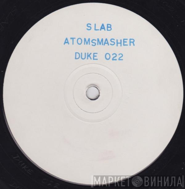 Slab - Atomsmasher
