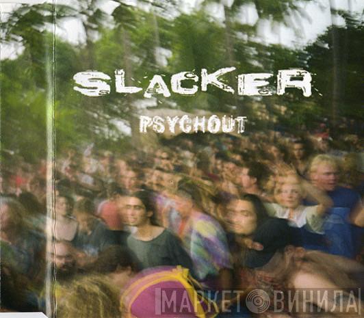  Slacker  - Psychout