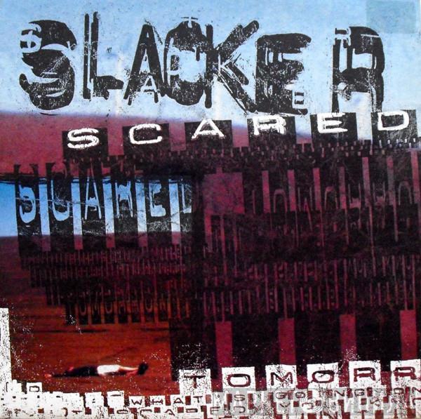 Slacker - Scared