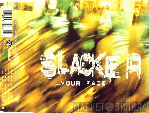 Slacker - Your Face