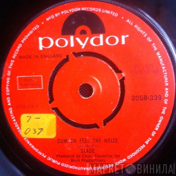  Slade  - Cum On Feel The Noize / I'm Me, I'm Now, An' That's Orl