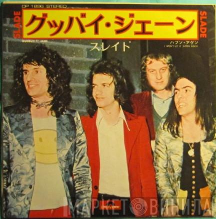  Slade  - Gudbuy T' Jane / I Won't Let It 'Appen Agen