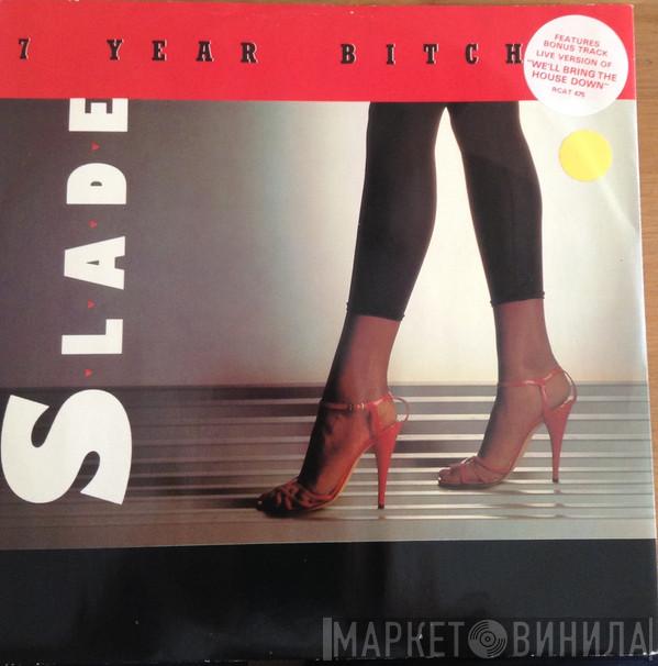 Slade - 7 Year Bitch