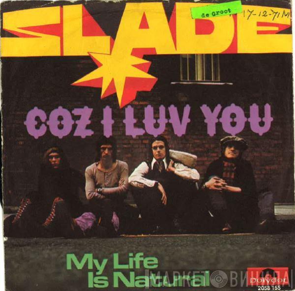  Slade  - Coz I Luv You