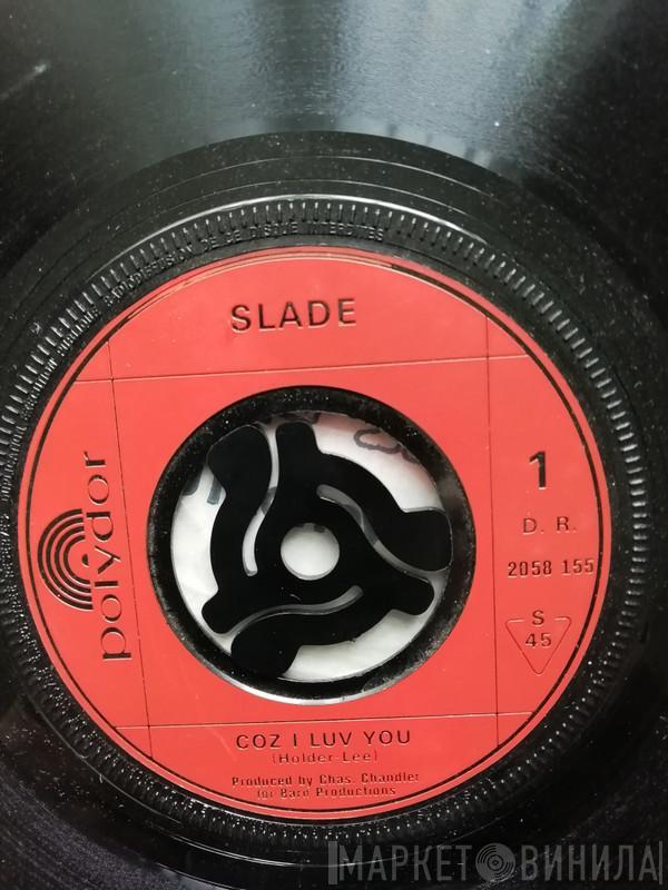  Slade  - Coz I Luv You