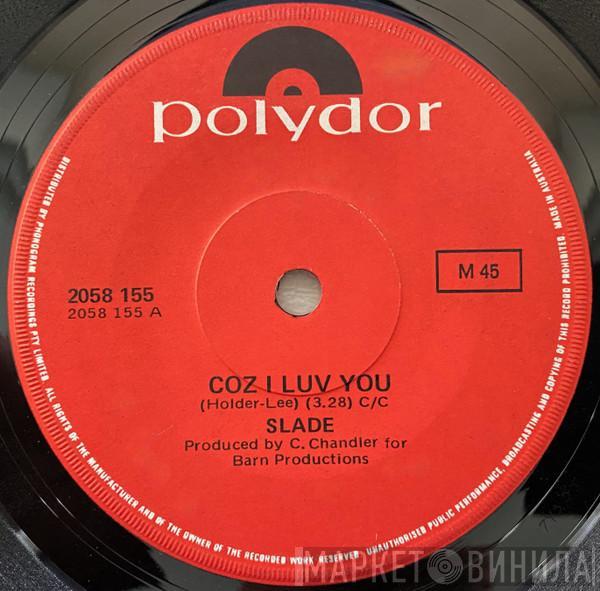  Slade  - Coz I Luv You