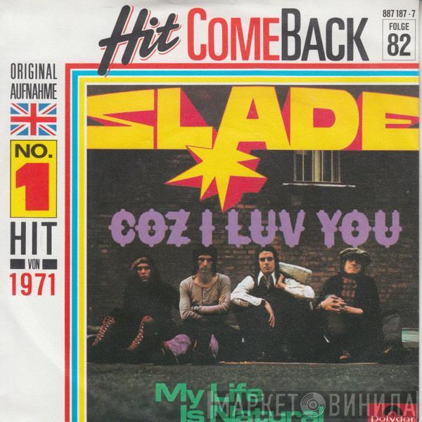  Slade  - Coz I Luv You