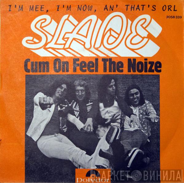  Slade  - Cum On Feel The Noize