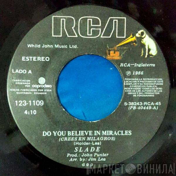  Slade  - Do You Believe In Miracles = Crees En Milagros