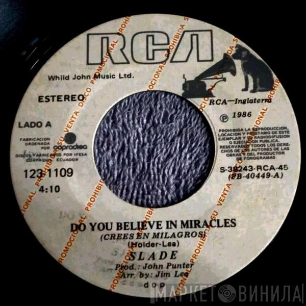  Slade  - Do You Believe In Miracles = Crees En Milagros