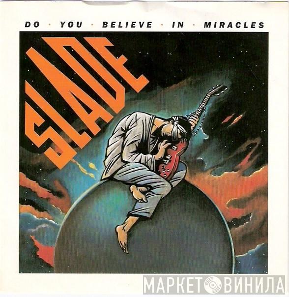 Slade - Do You Believe In Miracles