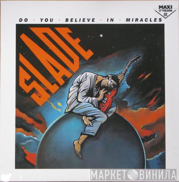 Slade - Do You Believe In Miracles