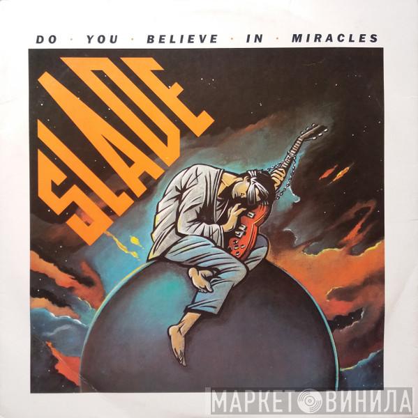  Slade  - Do You Believe In Miracles