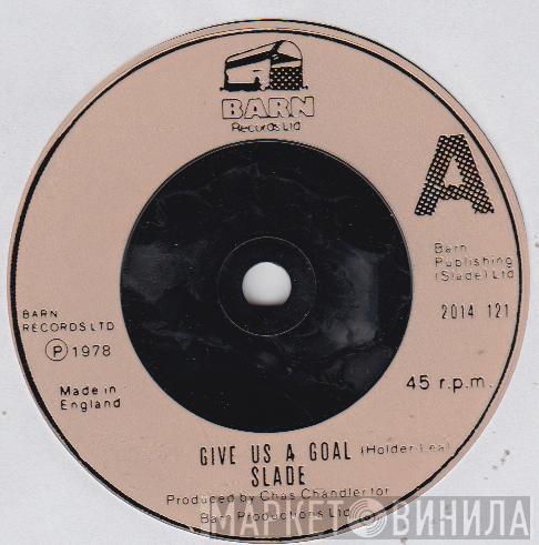 Slade - Give Us A Goal