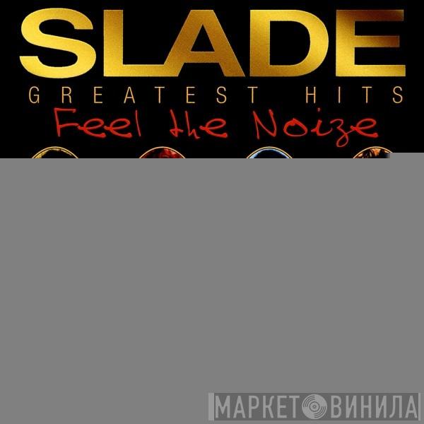  Slade  - Greatest Hits (Feel The Noize)