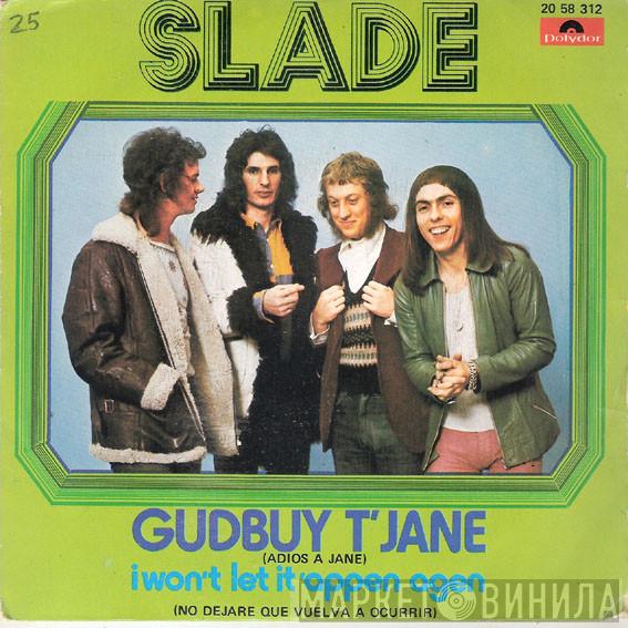  Slade  - Gudbuy T'Jane = Adios A Jane