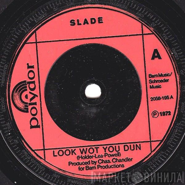  Slade  - Look Wot You Dun