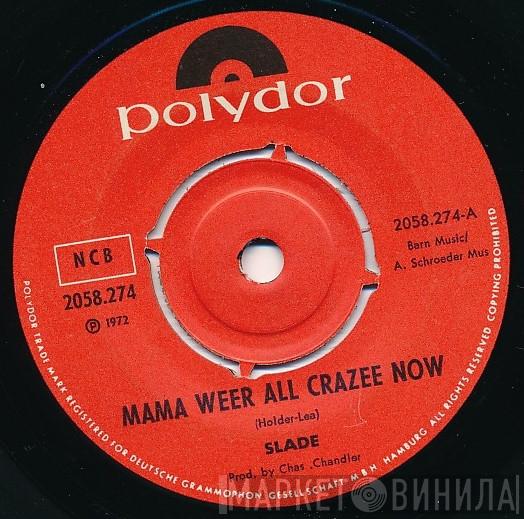  Slade  - Mama Weer All Crazee Now