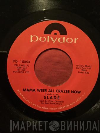  Slade  - Mama Weer All Crazee Now