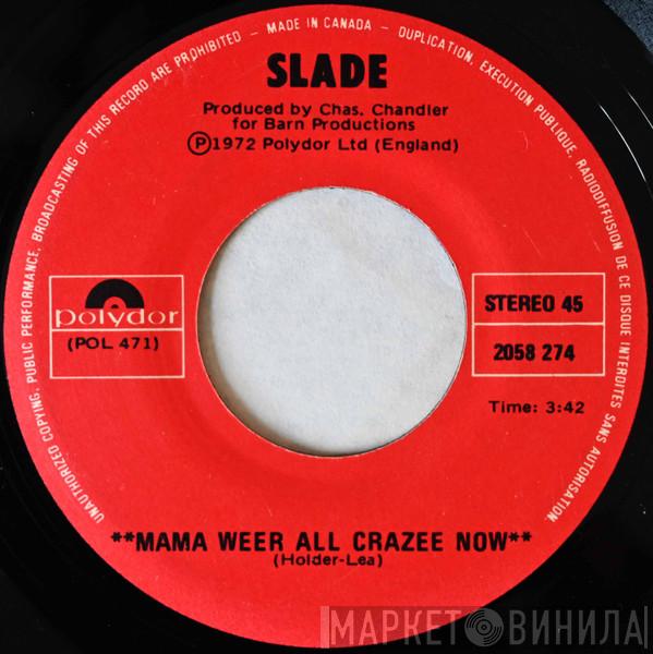  Slade  - Mama Weer All Crazee Now