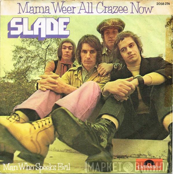  Slade  - Mama Weer All Crazee Now