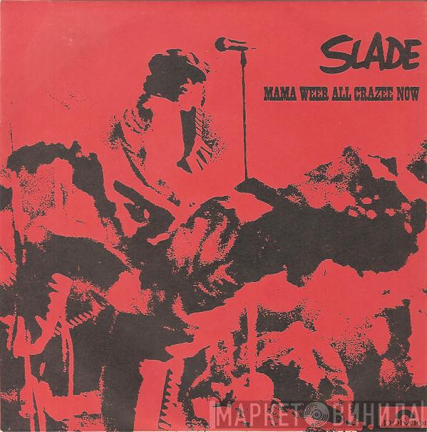  Slade  - Mama Weer All Crazee Now