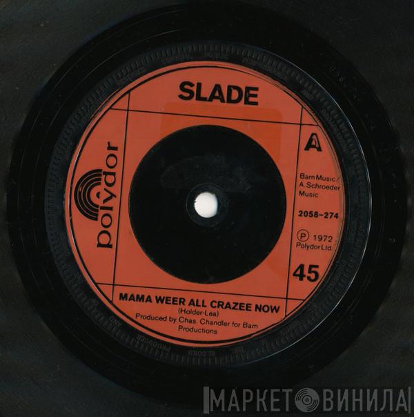 Slade  - Mama Weer All Crazee Now