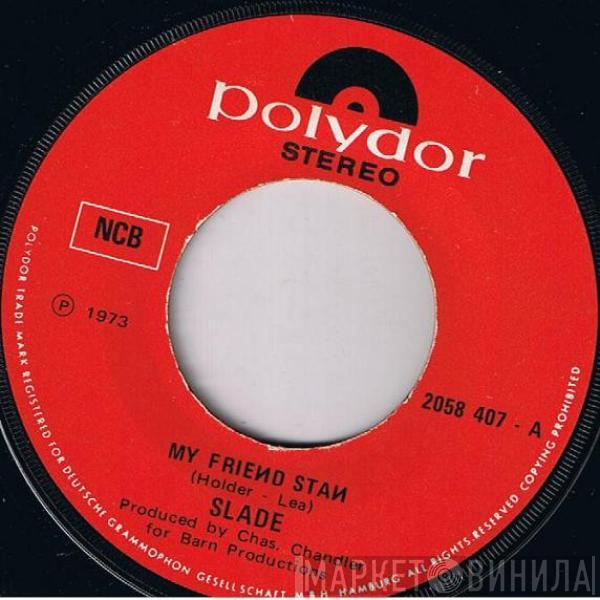  Slade  - My Friend Stan