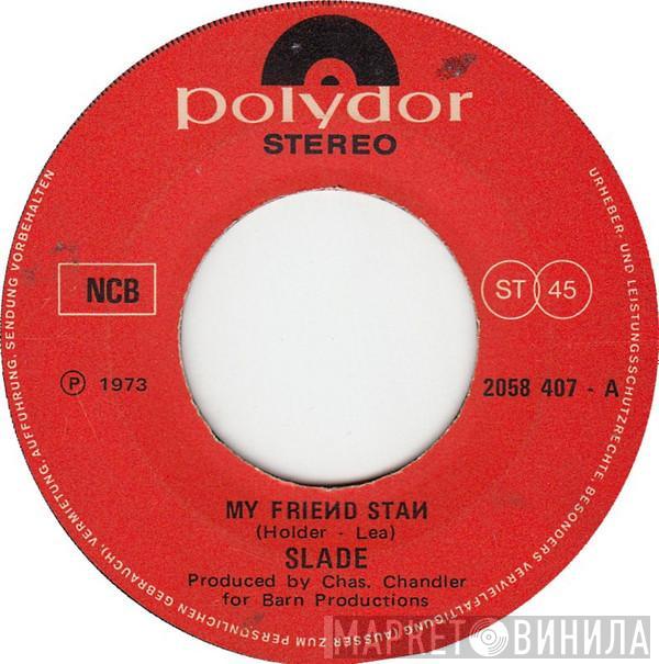  Slade  - My Friend Stan