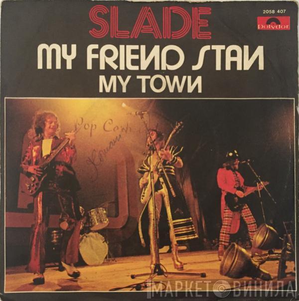  Slade  - My Friend Stan