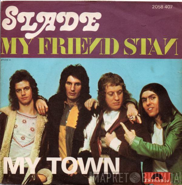  Slade  - My Friend Stan