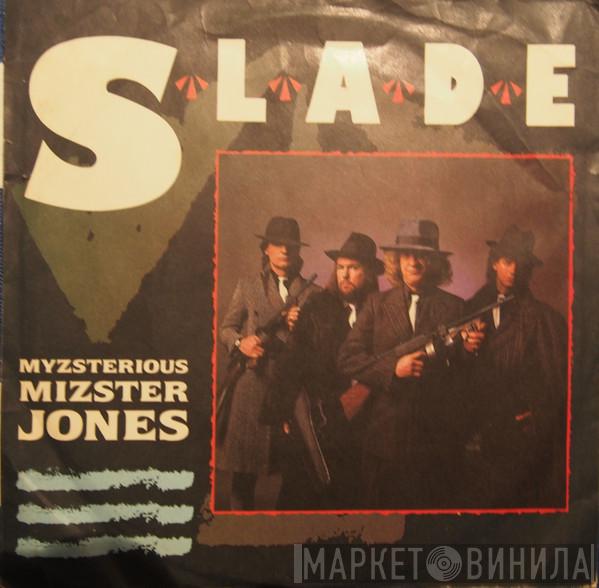  Slade  - Myzsterious Mizster Jones