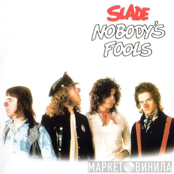  Slade  - Nobody's Fools