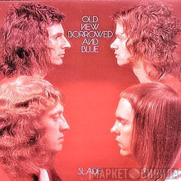  Slade  - Old New Borrowed And Blue