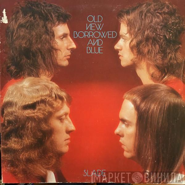  Slade  - Old New Borrowed And Blue