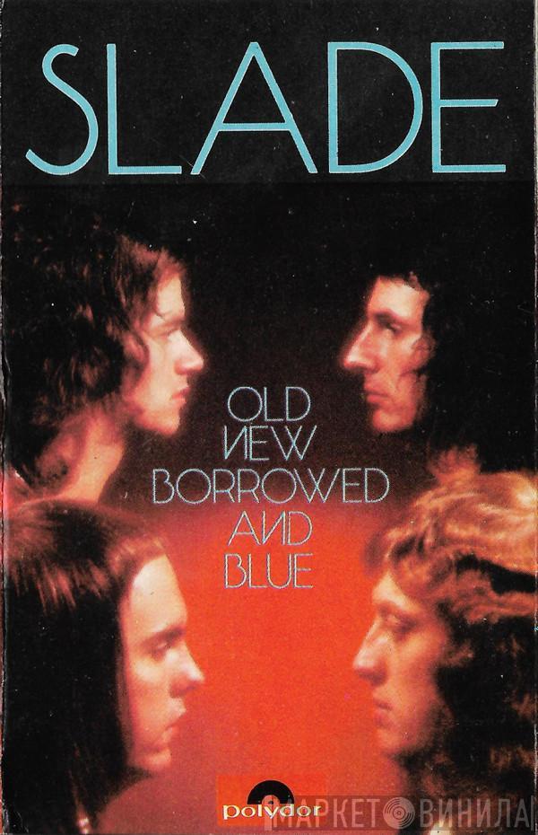  Slade  - Old New Borrowed And Blue