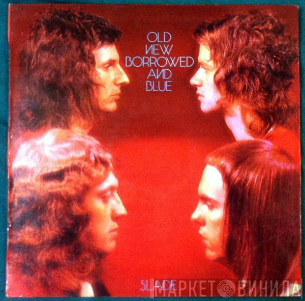  Slade  - Old New Borrowed And Blue
