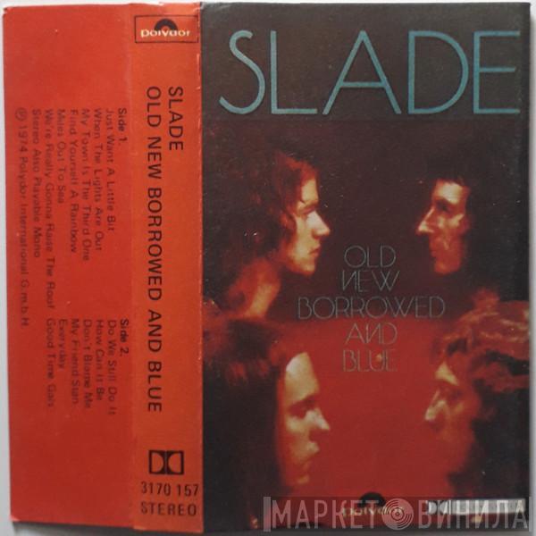  Slade  - Old New Borrowed And Blue