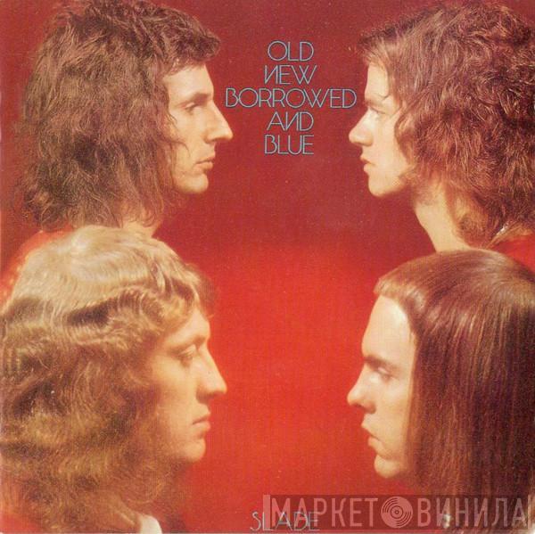  Slade  - Old New Borrowed And Blue