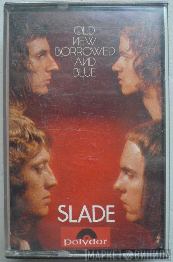  Slade  - Old New Borrowed And Blue