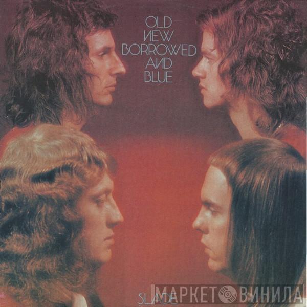  Slade  - Old New Borrowed And Blue