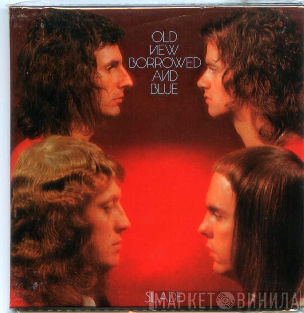 Slade  - Old New Borrowed And Blue
