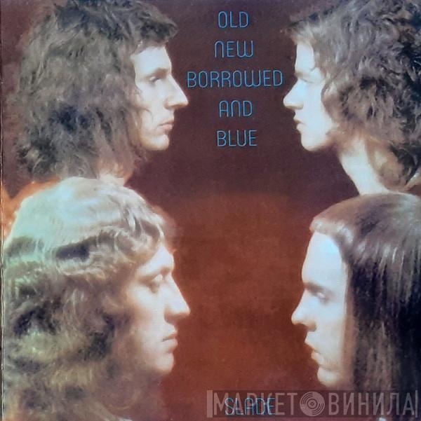  Slade  - Old New Borrowed And Blue
