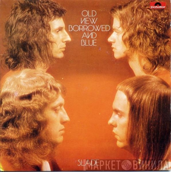  Slade  - Old New Borrowed And Blue