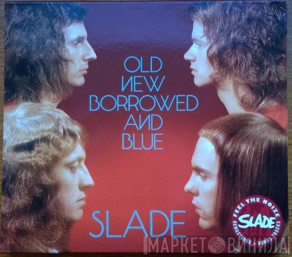  Slade  - Old New Borrowed And Blue